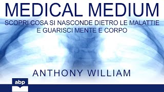 Medical Medium Scopri cosa si nasconde dietro le malattie Anthony William Audiolibro [upl. by Nyrak430]