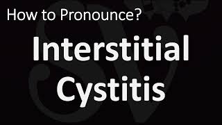 How to Pronounce Interstitial Cystitis CORRECTLY [upl. by Livvie]