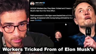 Workers They Were Tricked and Threatened as Part of Elon Musk’s GetOuttheVote Effort  Hasanabi [upl. by Eiclehc]