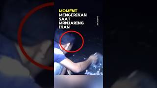 Moment mengerikan saat mrnjaring ikan penampakan serem mistis shorts [upl. by Yellas849]