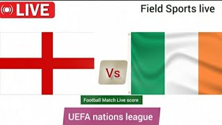 🔴 LIVE  england vs ireland Live UEFA nations league live Score [upl. by Ferrand834]