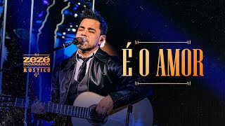 Zezé Di Camargo  É O Amor  Rústico Ao Vivo Vídeo Oficial [upl. by Ynney804]