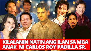 KILALANIN NATIN ANG ILAN SA MGA ANAK NI CARLOS ROY PADILLA SR [upl. by Iv298]