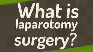 What is laparotomy surgery [upl. by Caputto714]