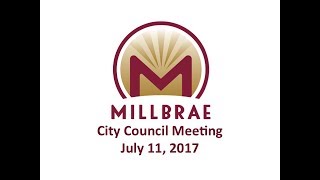 Millbrae City Council Meeting  July 11 2017 [upl. by Ecidnak56]