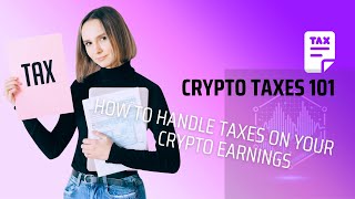 Crypto Taxes 101 How to Handle Taxes on Your Crypto Earnings [upl. by Blus]