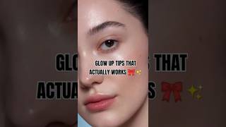 Glow up tips that actually works 🎀✨ viralshorts viral fyp skincare [upl. by Eppillihp602]