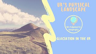 Glaciation in the UK The Formation of Ushaped Valleys [upl. by Avat354]