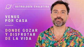 🥰 VENUS POR CASA Donde Gozar y Disfrutar de la Vida  Astrología Evolutiva [upl. by Tabb635]