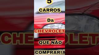 5 carros da Chevrolet que não compraria [upl. by Prochoras]