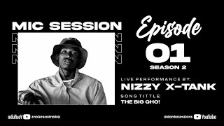 MIC SESSION SEASON 2 WITH NIZZY XTANK [upl. by Gilba]