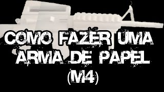 COMO FAZER UMA ARMA DE PAPEL M4A1 TUTORIAL PARTE4FINAL [upl. by Samp124]