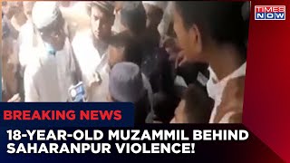 Saharanpur Violence  Police Suspect 18yYearOld Muzammil As Key Conspirator Of Violence [upl. by Kean]