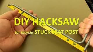 DIY HACKSAW for bicycle StuckSeized Seatpost [upl. by Ydoc576]