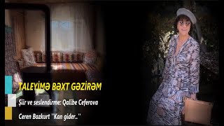 Qalibe Ceferova  TALEYİMƏ BƏXT GƏZİRƏM  Ceren Bozkurt  Kan Gider [upl. by Weiss]