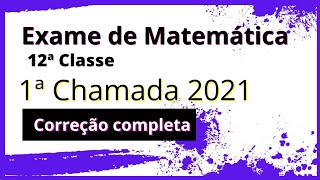 Resolução de Exame de Matemática 12ª classe 1ª chamada 2021 [upl. by Cummins747]