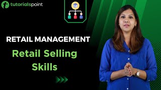 Retail Management  Retail Selling Skills  7 Step Process  Tutorialspoint [upl. by Rubbico]