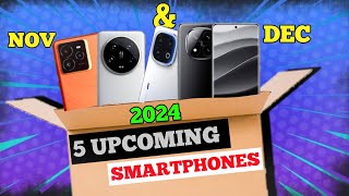 Top 5 Best Upcoming Smart Phones in November and December 2024 [upl. by Stanislaw]