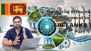 The Hidden Threat in Waters Industrial Effluent Management in Sri Lanka  Part 01 [upl. by Alaehs187]