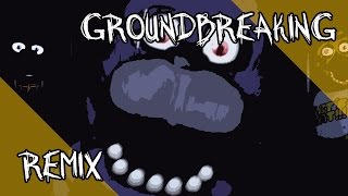 Five Nights at Freddys Song  Groundbreaking Remix [upl. by Eulalie802]