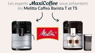 MELITTA CAFFEO BARISTA TS  Machine à café automatique  Le Test MaxiCoffee [upl. by Stine]