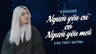 Karaoke Beat Chuẩn  Người Yêu Cũ Có Người Yêu Mới  Chu Thúy Quỳnh [upl. by Kostival]