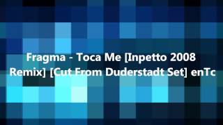 Fragma  Toca Me Inpetto 2008 Remix Cut From Duderstadt Set enTc HD [upl. by Apollo184]