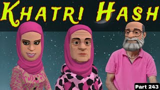 Khatri Hash  Part 243  Kashur Circus [upl. by Slyke603]