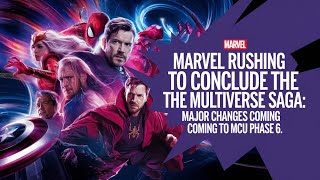 Marvel Rushing to Conclude the Multiverse Saga Major Changes Coming to MCU Phase 6 [upl. by Johnathan280]