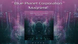 Blue Planet Corporation Magnetik  Astra [upl. by Ahsila]