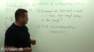 Energi Effekt og definitionen af kilowatt time [upl. by Mendes]