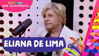 ELIANA DE LIMA  CARNAVAL SEM JULGAMENTO  EPISÓDIO 8 [upl. by Eamanna]