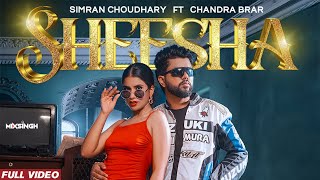 SHEESHA Official Video Simran Choudhary FT Chandra Brar x MixSingh  New Punjabi Songs 2024 [upl. by Raouf]