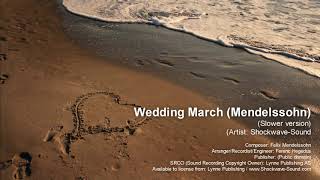 Wedding March  Mendelssohn Slower version [upl. by Nolrev881]