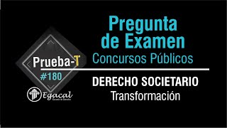 Pregunta de Examen DERECHO SOCIETARIO Transformación  PRUEBAT 180 [upl. by Carlock224]