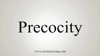 How To Say Precocity [upl. by Lasonde]