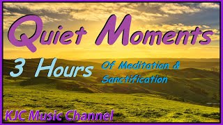 Quiet Moments  Kingdom Singers  3 Hours of Meditation amp Sanctification [upl. by Ssew]