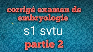 corrigé examen de embryologie s1 svtu partie 2 [upl. by Leigh]