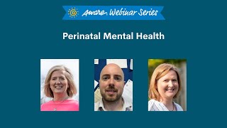 Perinatal Mental Health  Aware Webinar [upl. by Leavy662]