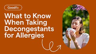 Allergy Treatments What to Know About Taking Decongestants  GoodRx [upl. by Tizes557]