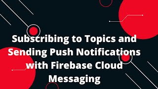 🔥 Subscribing to Topics and Sending Push Notifications with Firebase Cloud Messaging PHP Firebase 🚀 [upl. by Idnaj]