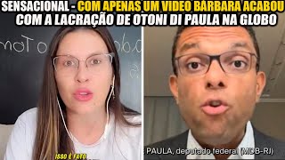 BÁRBARA ‘TE ATUALIZEI’COM APENAS UM VÍDEO ACABA COM A LACRAÇÃO DE OTONI DI PAULA NA GLOBO [upl. by Yla]