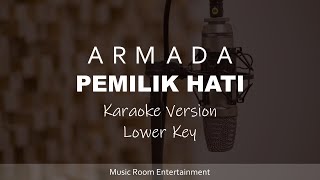 Armada  Pemilik Hati Lower Key Karaoke Version [upl. by Nim443]