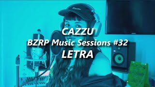 CAZZU  BZRP Music Sessions 32 🔥 LETRA [upl. by Day11]