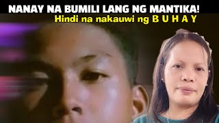 NANAY NA BUMILI LANG NG MANTIKAHINDI NAKAUWI NG BUHAY [upl. by Cram]