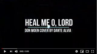 Heal me O Lord coverDon Moen by Dante Alvia [upl. by Chuipek]