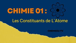 Chimie 01  Les Constituants de lAtome 🔭  مكونات الذرة [upl. by Outlaw]