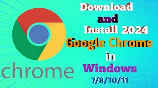 How To download and install Google Chrome for Windows 781011 Computer or Laptop latest Video 2024 [upl. by Odiug]