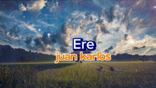 Ere juan karlos  Lyrics [upl. by Leeban]