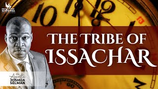 THE TRIBE OF ISSACHAR WITH APOSTLE JOSHUA SELMAN 05032023 [upl. by Ettelimay789]